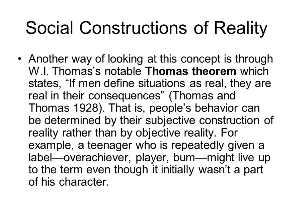 Another way of looking at this concept is through W.I. Thomas’s notable Thomas theorem